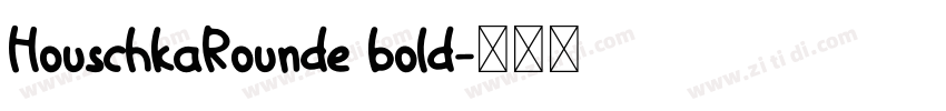 HouschkaRounde bold字体转换